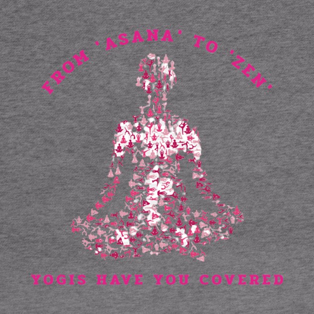 From 'Asana' to 'Zen', Yogis Have You Covered Yoga by FunTeeGraphics